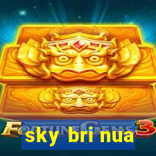 sky bri nua